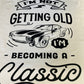 I’m Not Getting Old..