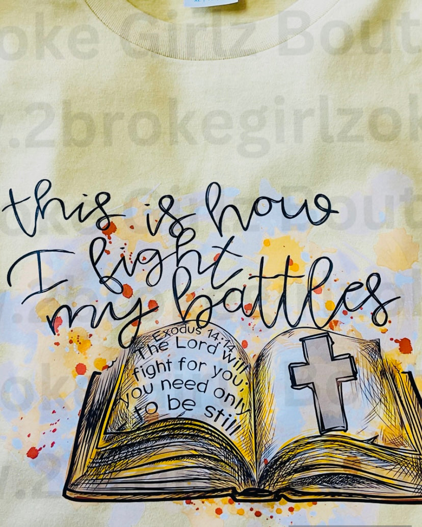 Fight My Battles - Tee or Crewneck