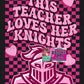 This Teacher Loves Her Knights - Tee or Crewneck