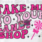 Take Me To Your Candy Shop - Tee or Crewneck